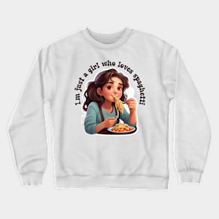 I'm Just a Girl That Loves Spaghetti Crewneck Sweatshirt